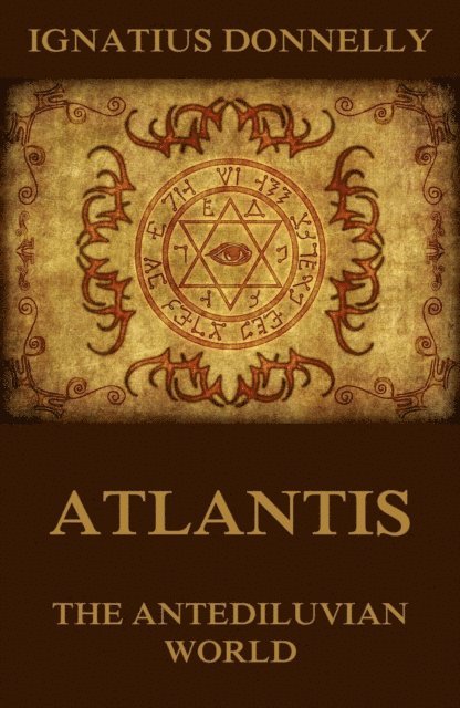 Ignatius Donnelly - Atlantis, The Antediluvian World, E-bok