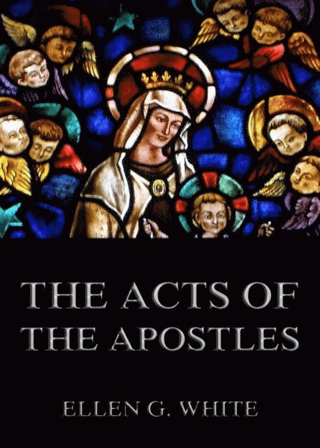 Ellen G. White - Acts of the Apostles, E-bok