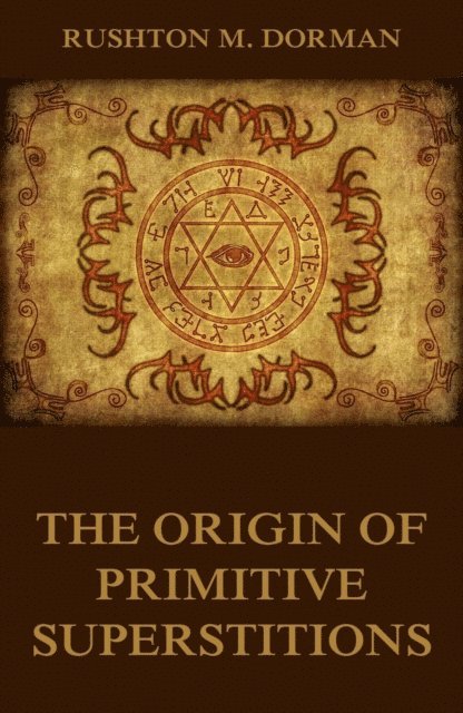 Rushton M. Dorman - Origin Of Primitive Superstitions, E-bok. Tillgänglighet: Lägg i varukorg