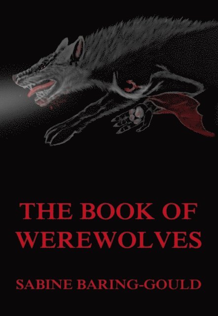Sabine Baring-Gould - Book Of Werewolves, E-bok