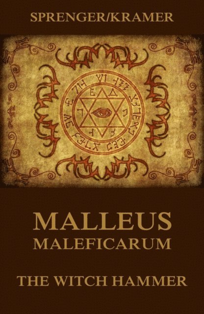 Heinrich Kramer, Jakob Sprenger - Malleus Maleficarum - The Witch Hammer, E-bok