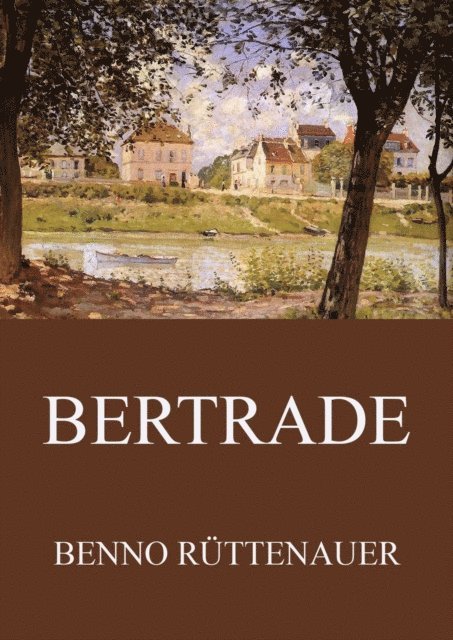 Benno Ruttenauer - Bertrade - Die Chronik des Mönchs von Le Saremon, E-bok