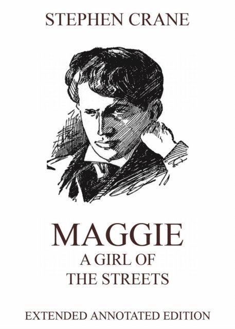 Stephen Crane - Maggie: A Girl of the Streets, E-bok