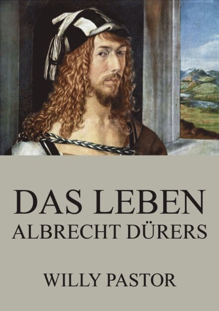 Willy Pastor - Das Leben Albrecht Dürers, E-bok