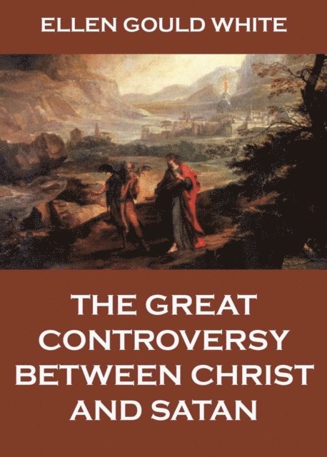Ellen Gould White - Great Controversy Between Christ And Satan, E-bok. Tillgänglighet: Lägg i varukorg
