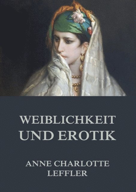 Anne Charlotte Leffler - Weiblichkeit und Erotik, E-bok