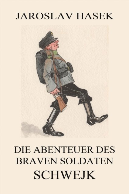 Jaroslav Hasek - Die Abenteuer des braven Soldaten Schwejk, E-bok