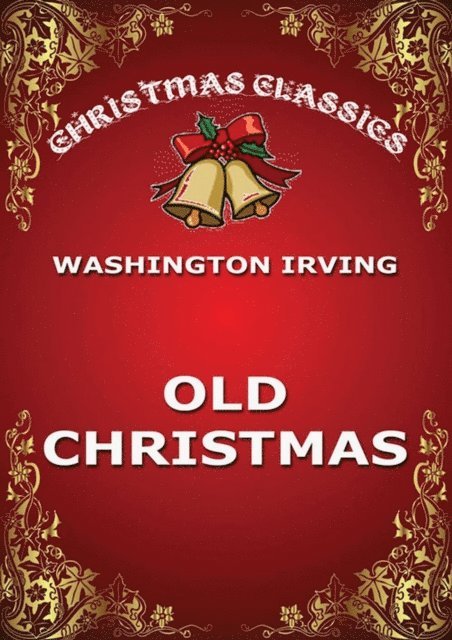 Washington Irving - Old Christmas, E-bok