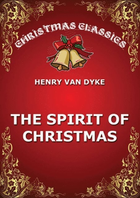 Henry van Dyke - Spirit Of Christmas, E-bok