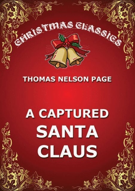 Thomas Nelson Page - Captured Santa Claus, E-bok