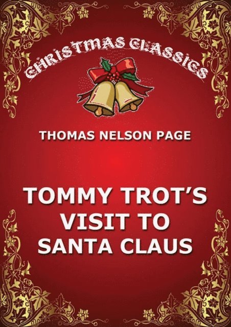 Thomas Nelson Page - Tommy Trot's Visit To Santa Claus, E-bok