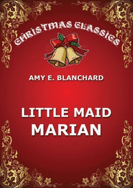 Amy E. Blanchard - Little Maid Marian, E-bok