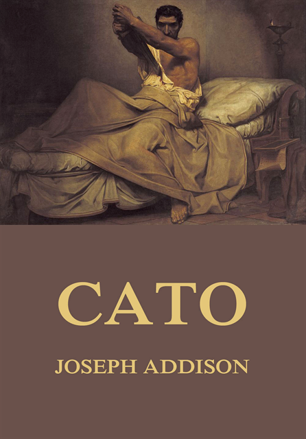 Joseph Addison - Cato, E-bok