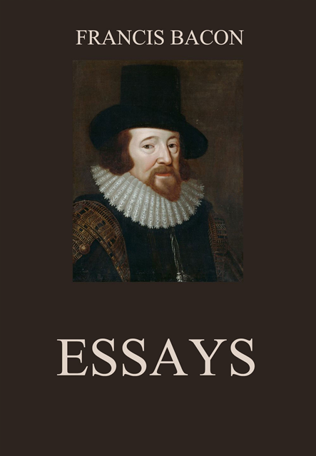 Francis Bacon - Essays, E-bok