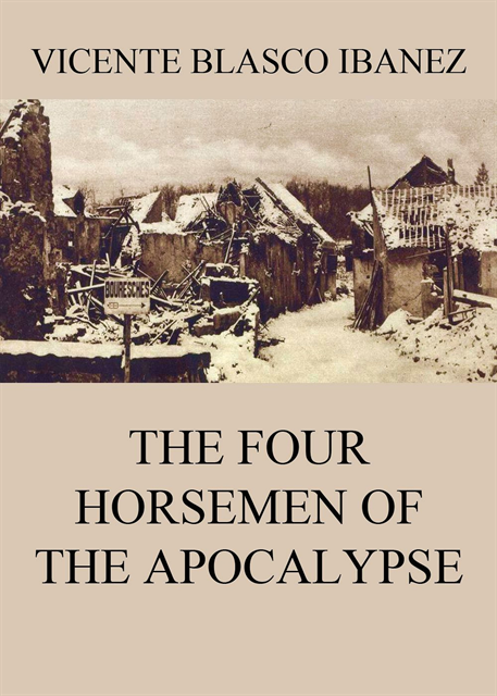 Vicente Blasco Ibanez - Four Horsemen Of The Apocalypse, E-bok