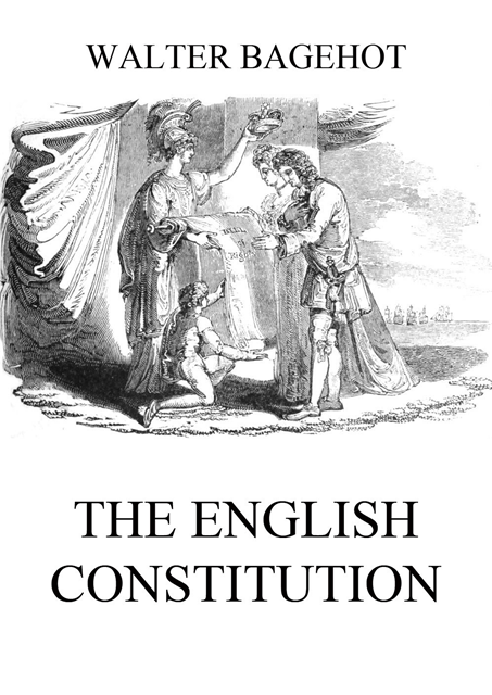 Walter Bagehot - English Constitution, E-bok