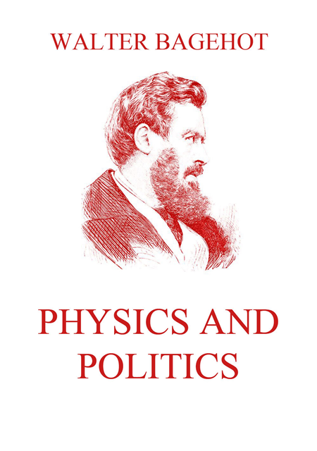 Walter Bagehot - Physics and Politics, E-bok