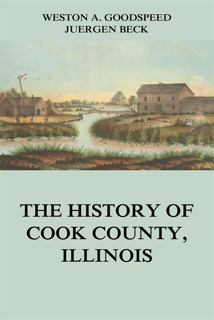 Weston A. Goodspeed - History of Cook County, Illinois, E-bok