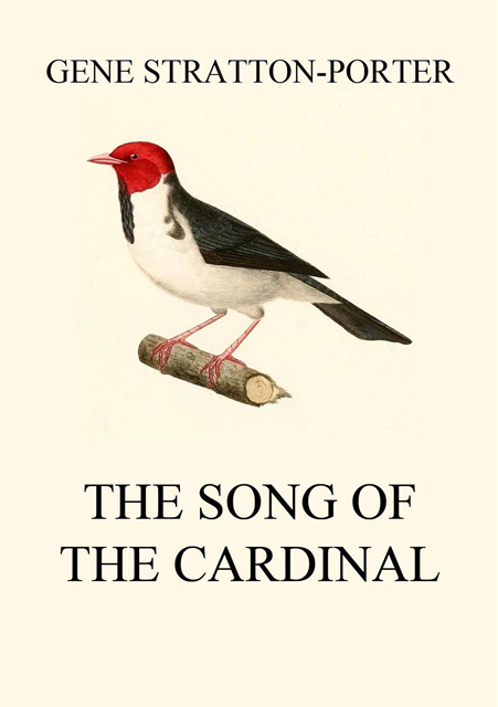 Gene Stratton-Porter - Song of the Cardinal, E-bok
