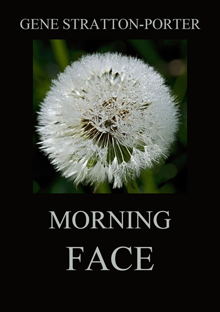 Gene Stratton-Porter - Morning Face, E-bok
