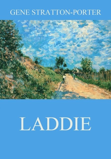 Gene Stratton-Porter - Laddie, E-bok