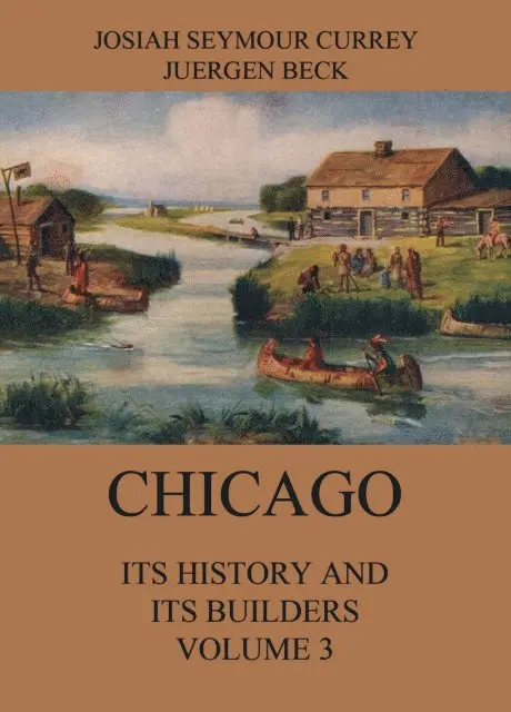 Josiah Seymour Currey - Chicago: Its History and its Builders, Volume 3, E-bok. Tillgänglighet: Lägg i varukorg