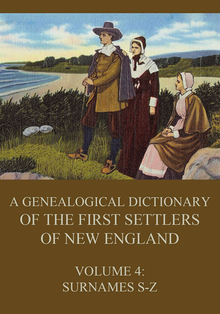 genealogical dictionary of the first settlers of New England, Volume 4