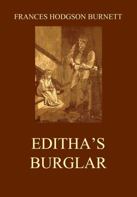Frances Hodgson Burnett - Editha's Burglar, E-bok