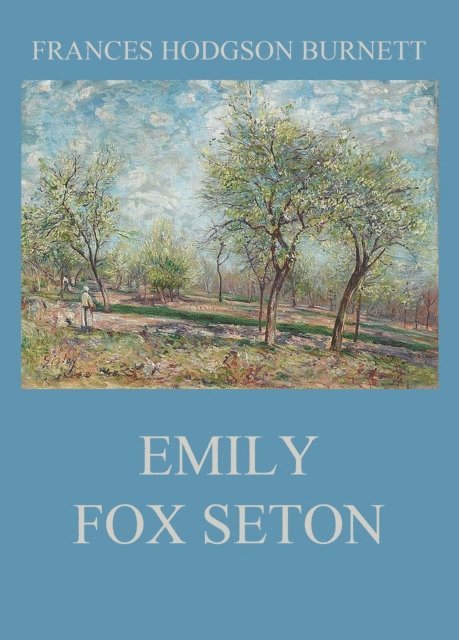 Frances Hodgson Burnett - Emily Fox Seton, E-bok