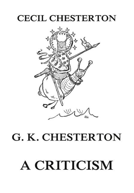 Cecil Chesterton - G. K. Chesterton - A Criticism, E-bok