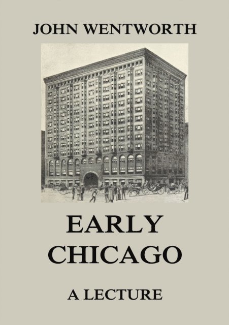 John Wentworth - Early Chicago - A Lecture, E-bok