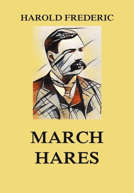 Harold Frederic - March Hares, E-bok