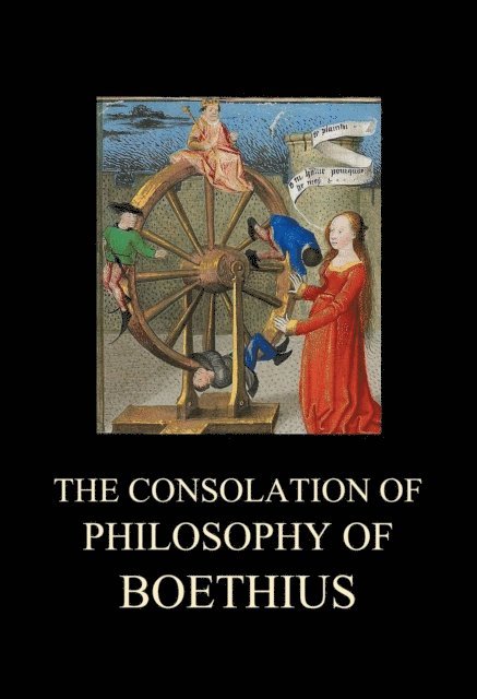 Boethius - Consolation of Philosophy of Boethius, E-bok