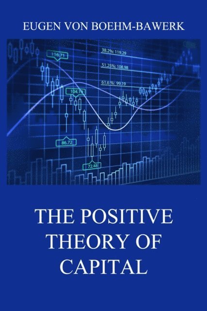 Eugen von Boehm-Bawerk - Positive Theory of Capital, E-bok