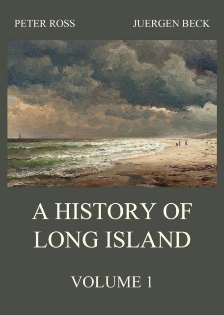 Juergen Beck, Peter Ross - History of Long Island, Vol. 1, E-bok