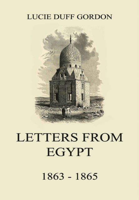 Lucie Duff Gordon - Letters From Egypt, 1863 - 1865, E-bok