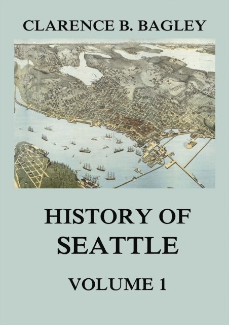 Clarence B. Bagley - History of Seattle, Volume 1, E-bok