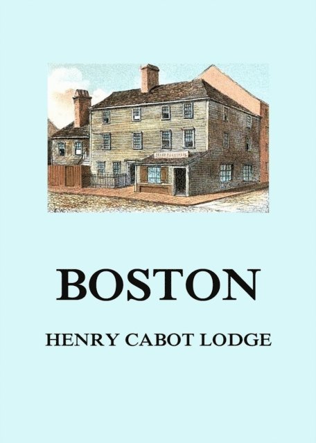 Henry Cabot Lodge - Boston, E-bok