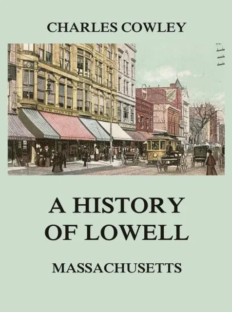Charles Cowley - history of Lowell, Massachusetts, E-bok. Tillgänglighet: Lägg i varukorg