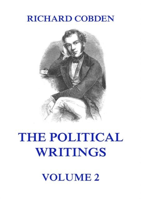 Richard Cobden - Political Writings of Richard Cobden Volume 2, E-bok