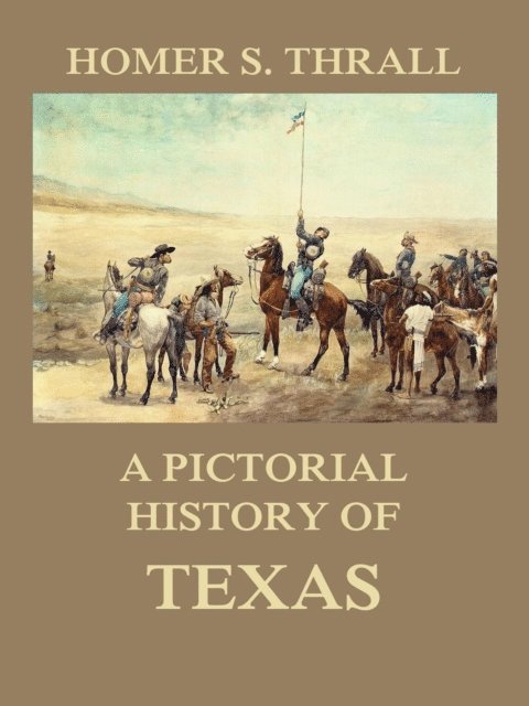 Homer S. Thrall - pictorial history of Texas, E-bok