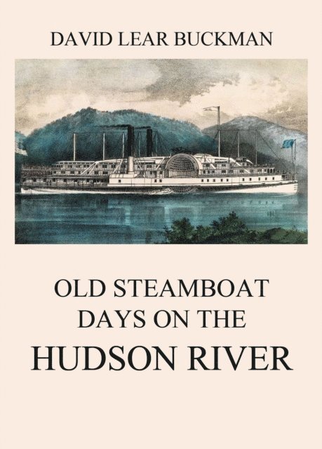 David Lear Buckman - Old Steamboat Days On The Hudson River, E-bok. Tillgänglighet: Lägg i varukorg