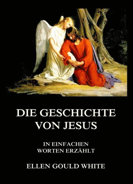 Ellen Gould White - Die Geschichte von Jesus, E-bok. Tillgänglighet: Lägg i varukorg