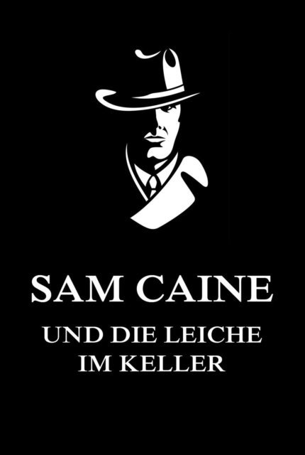 Jurgen Beck - Sam Caine und die Leiche im Keller, E-bok