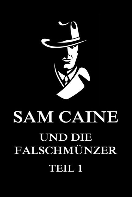 Jurgen Beck - Sam Caine und die Falschmünzer, Teil 1, E-bok
