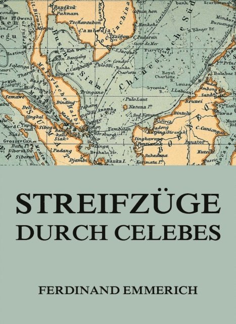 Ferdinand Emmerich - Streifzüge durch Celebes, E-bok