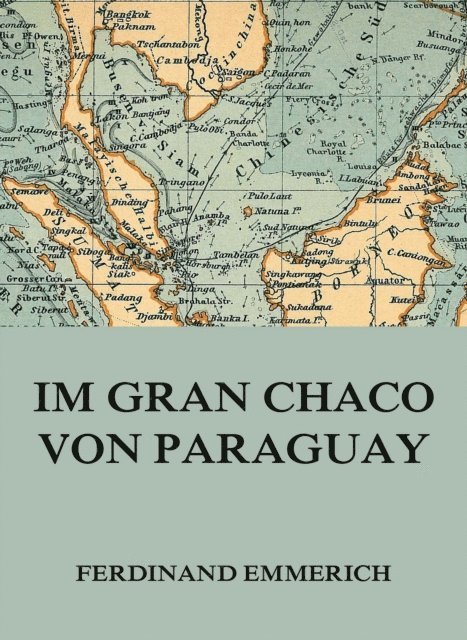 Ferdinand Emmerich - Im Gran Chaco von Paraguay, E-bok