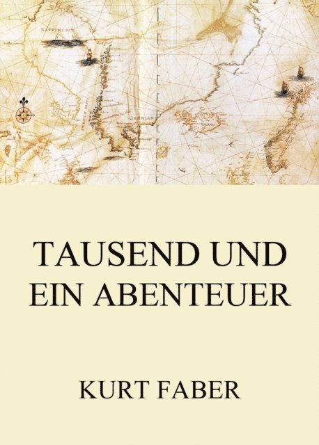 Kurt Faber - Tausend und ein Abenteuer, E-bok