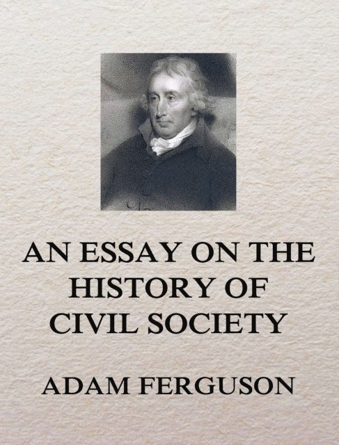 Adam Ferguson - Essay on the History of Civil Society, E-bok