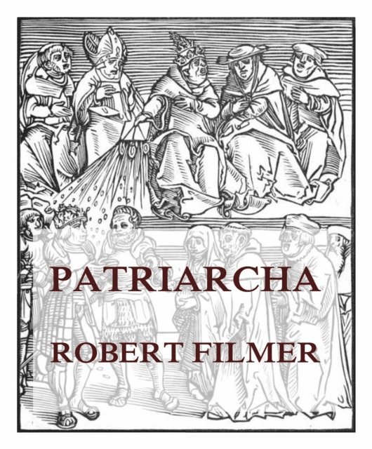 Robert - Patriarcha, or the Natural Power of Kings, E-bok